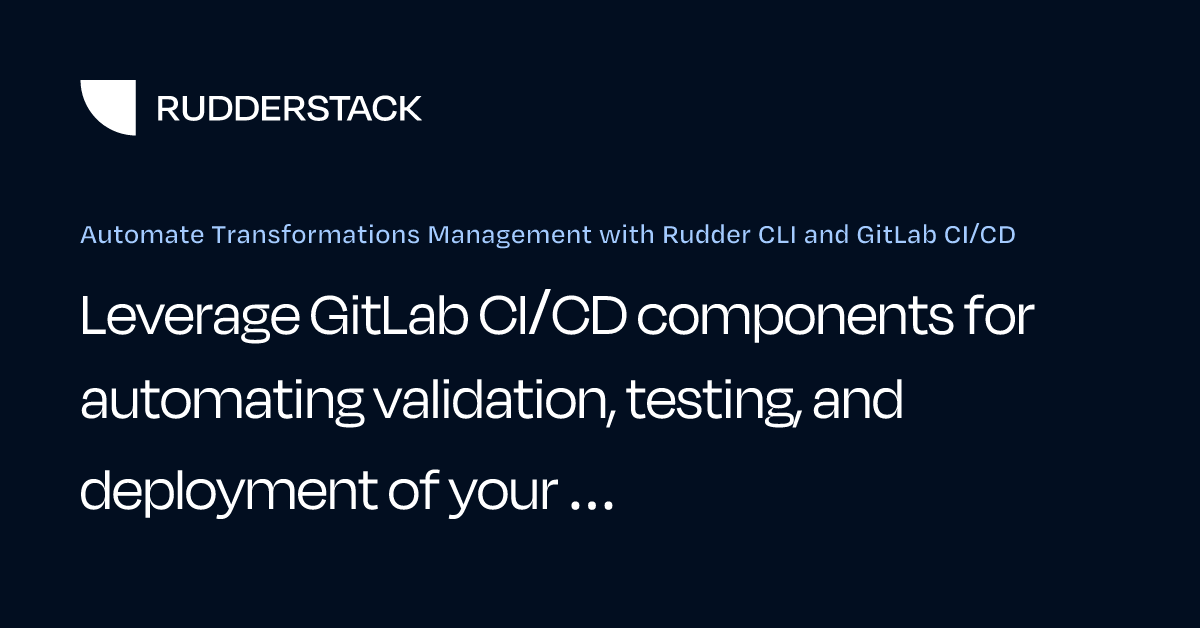Automate Transformations Management with Rudder CLI and GitLab CI/CD ...