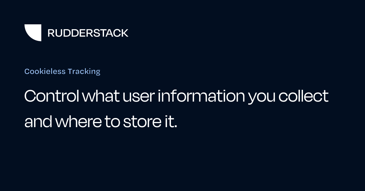 Cookieless Tracking | RudderStack Docs