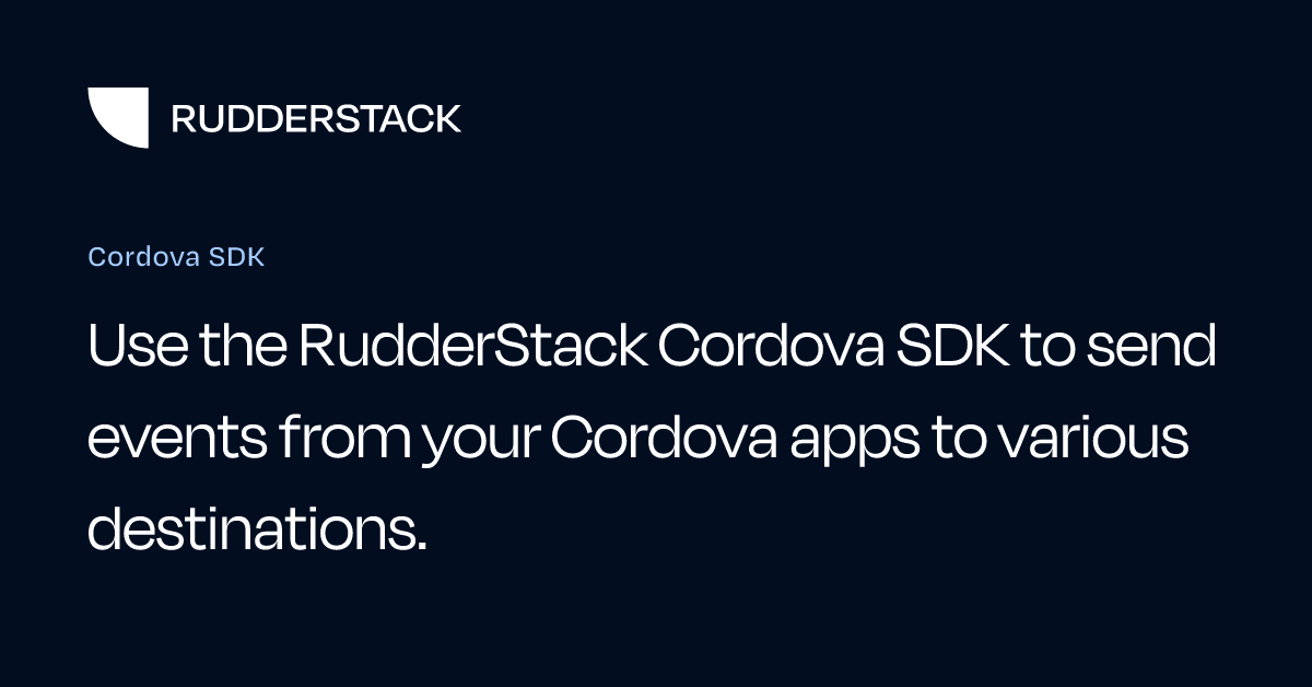 Cordova SDK | RudderStack Docs
