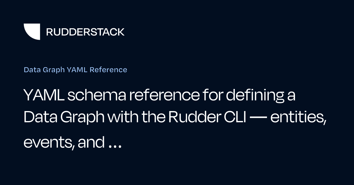Data Graph YAML Reference | RudderStack Docs