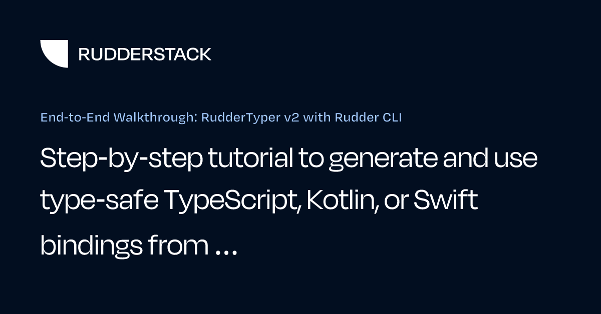 End-to-End Walkthrough: RudderTyper v2 with Rudder CLI | RudderStack Docs