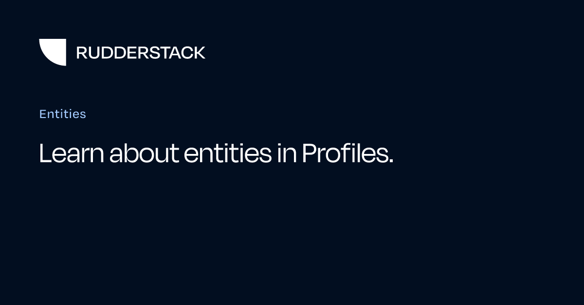 Entities | RudderStack Docs