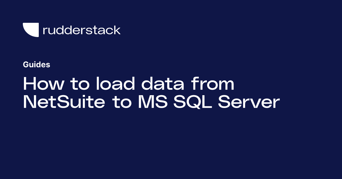 How to load data from NetSuite to MS SQL Server Guide