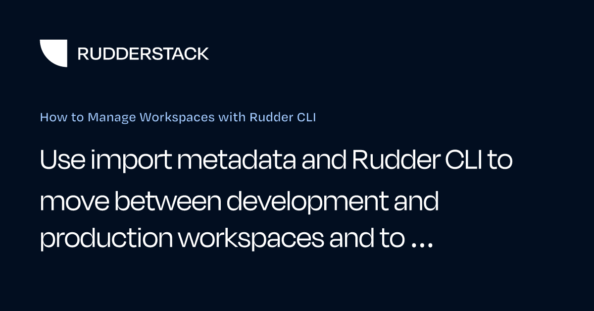 How to Manage Workspaces with Rudder CLI | RudderStack Docs