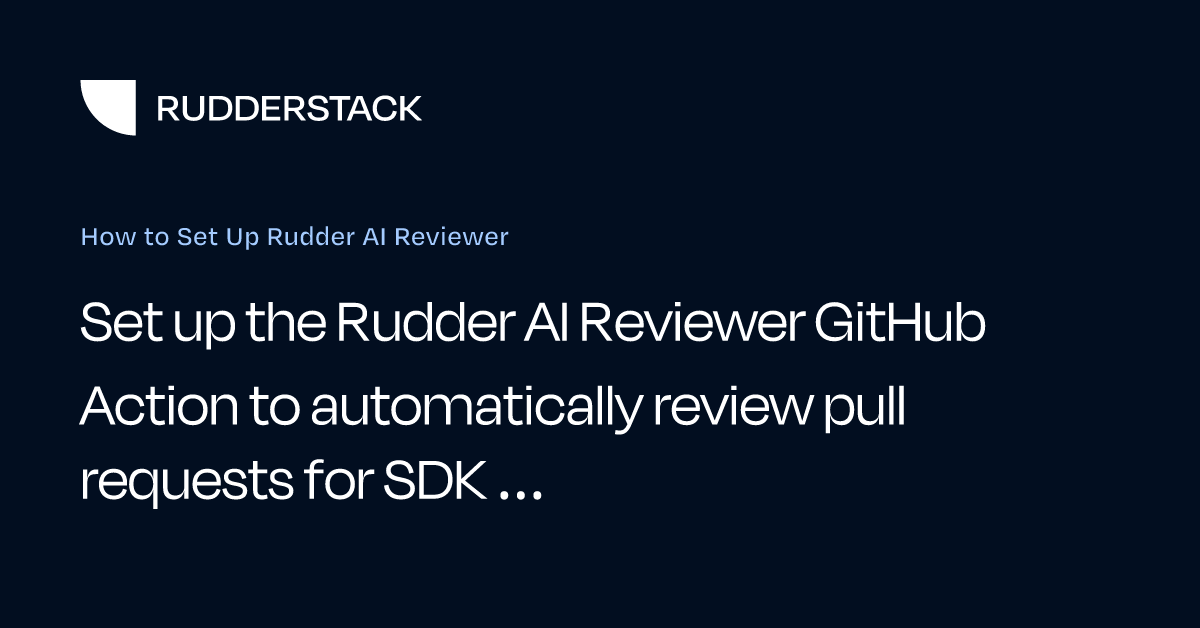 How to Set Up Rudder AI Reviewer | RudderStack Docs