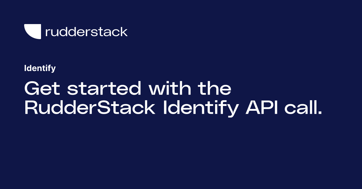 Identify | RudderStack Docs