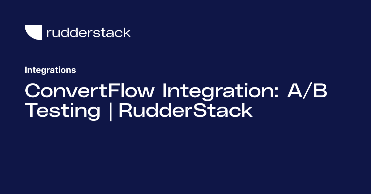 ConvertFlow Integration: A/B Testing | RudderStack