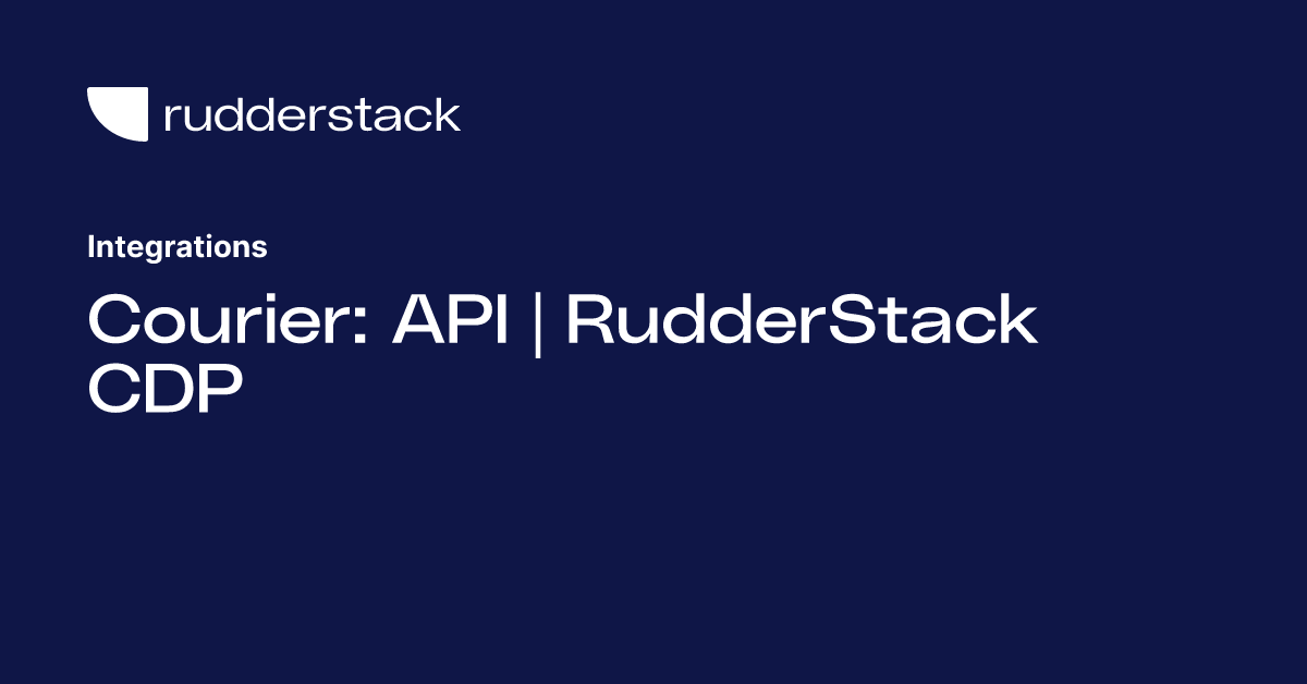 Courier: API | RudderStack CDP