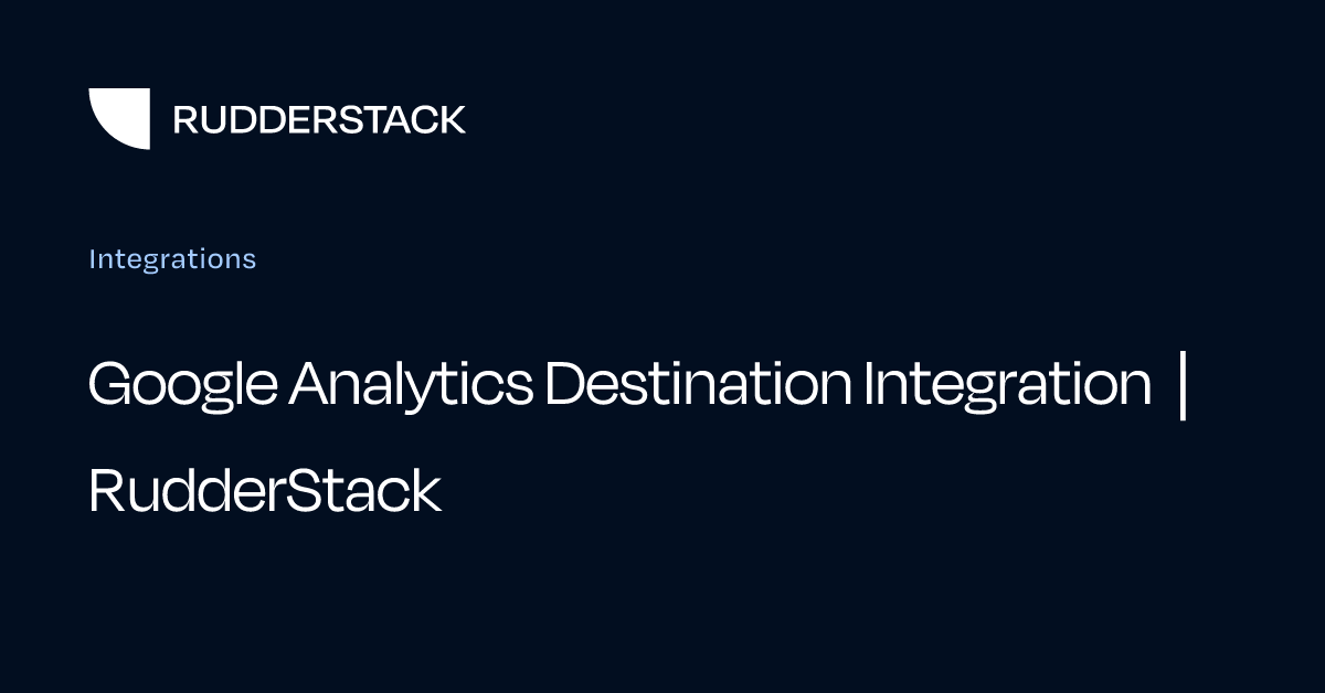 Google Analytics Destination Integration | RudderStack