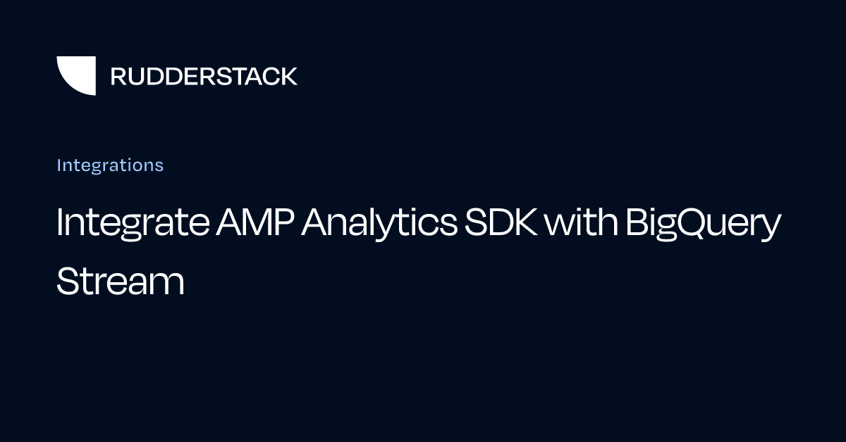 Integrate AMP Analytics SDK with BigQuery Stream