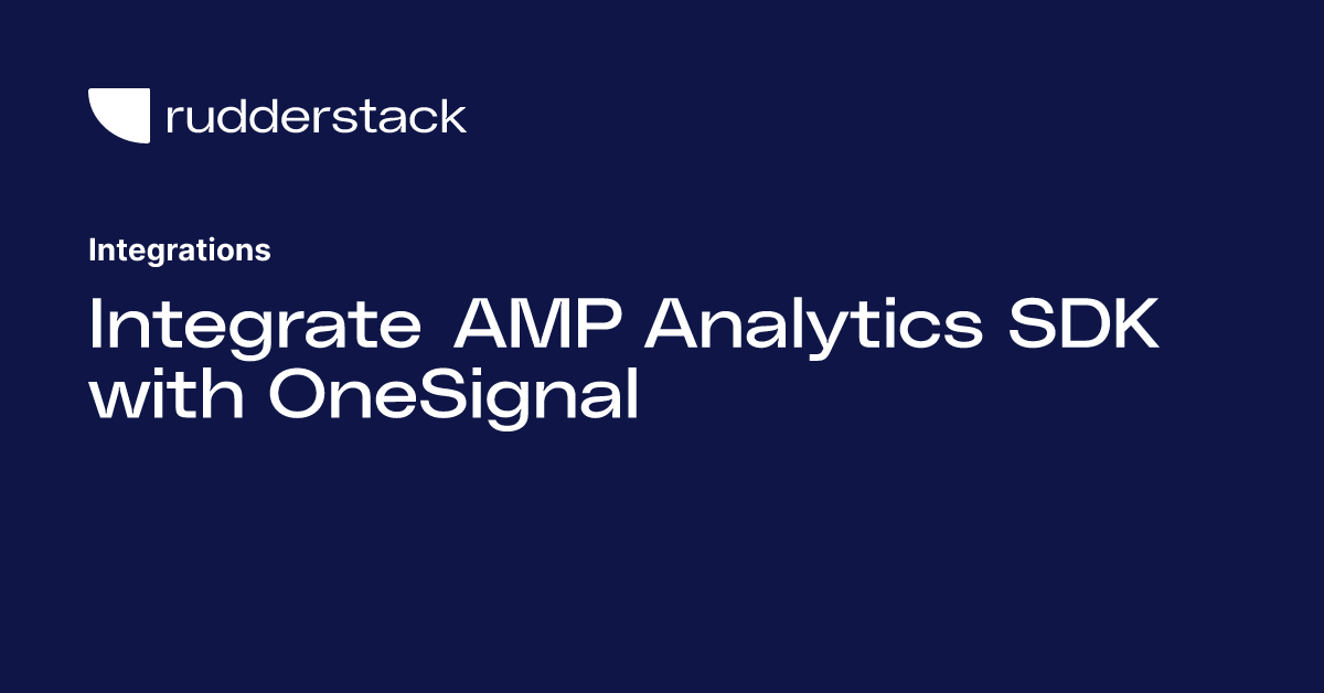 Integrate Amp Analytics Sdk With Onesignal 2636