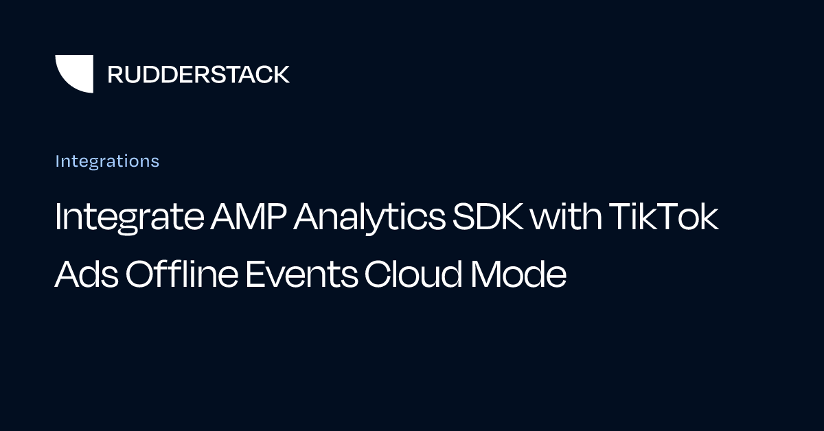 Integrate AMP Analytics SDK with TikTok Ads Offline Events Cloud Mode