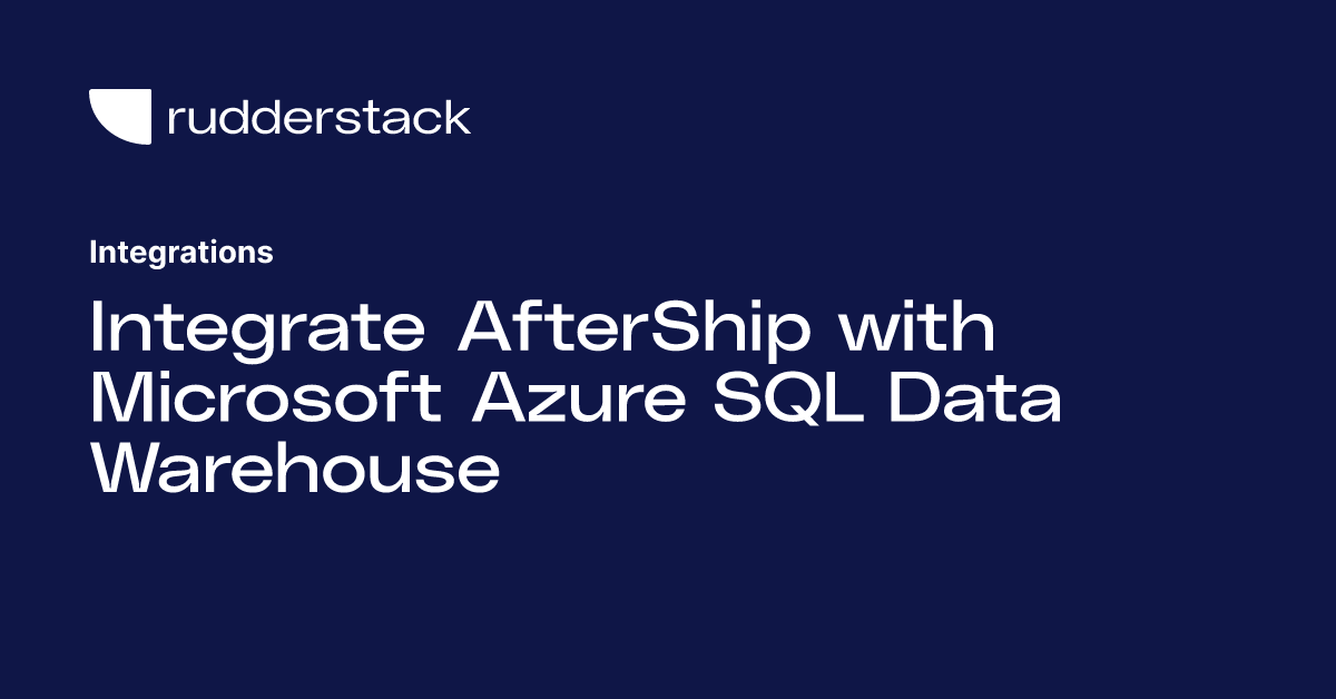 Integrate AfterShip with Microsoft Azure SQL Data Warehouse