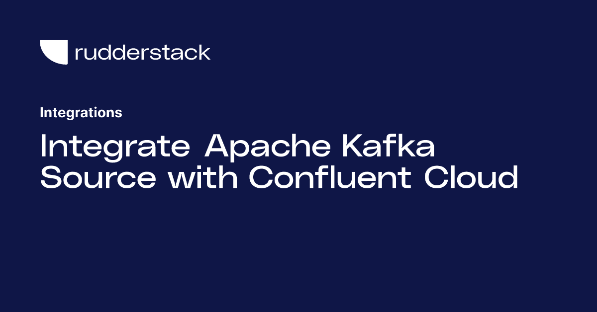 Integrate Apache Kafka Source with Confluent Cloud