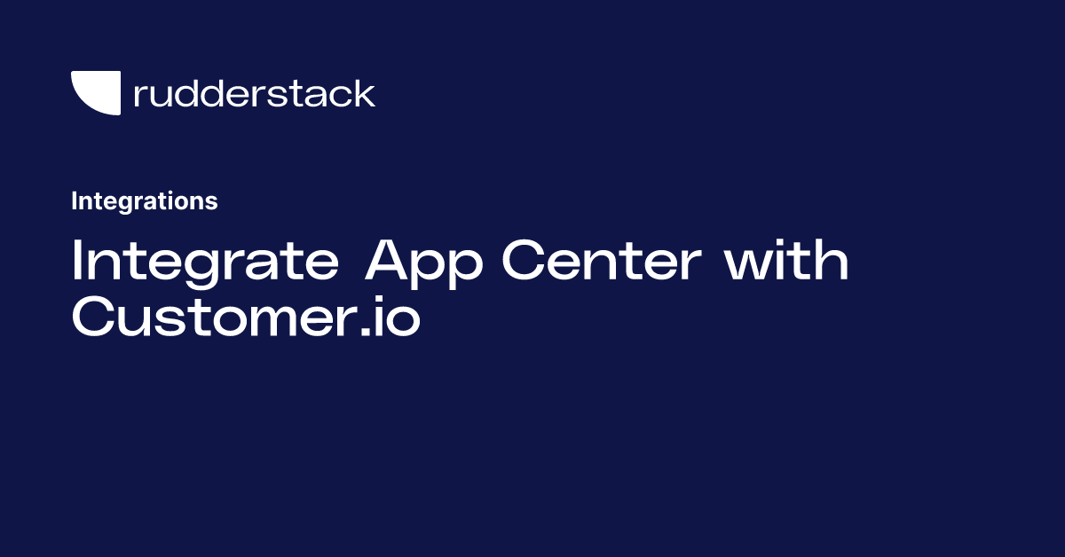 Integrate App Center with Customer.io