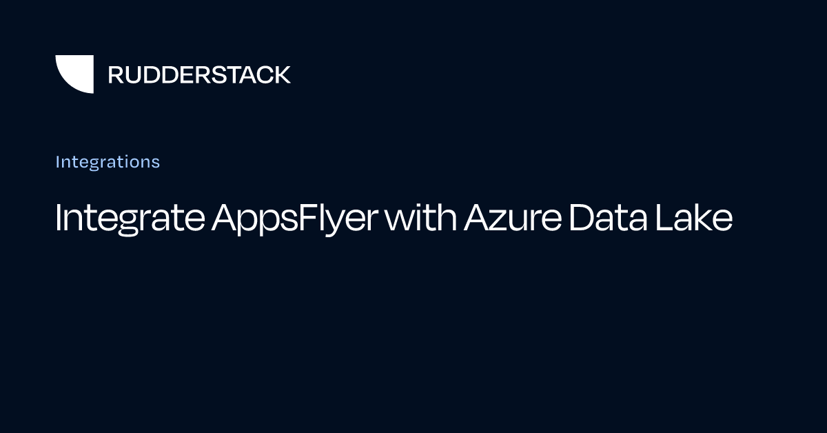 Integrate AppsFlyer with Azure Data Lake