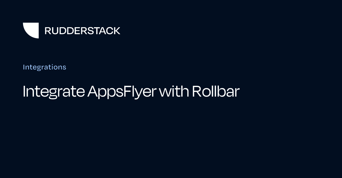 Integrate AppsFlyer with Rollbar