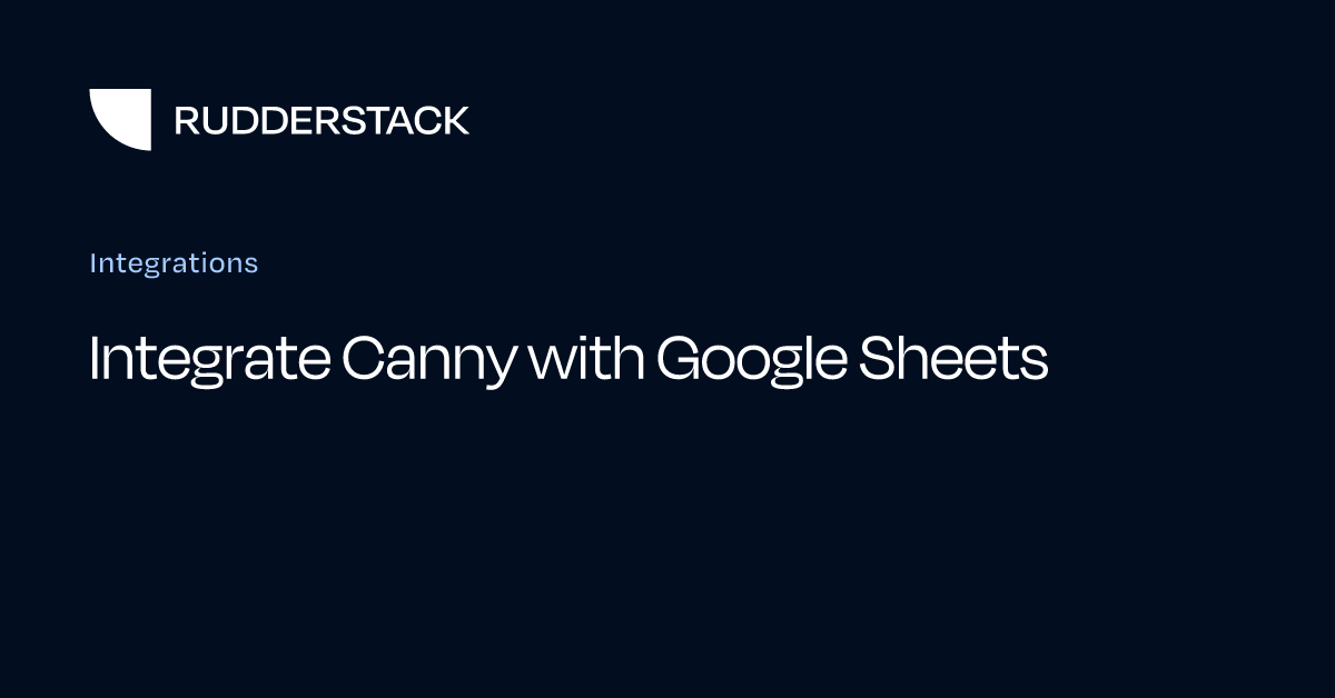 Integrate Canny with Google Sheets