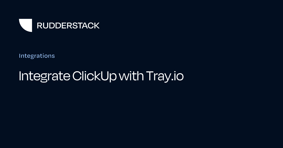 Integrate ClickUp with Tray.io