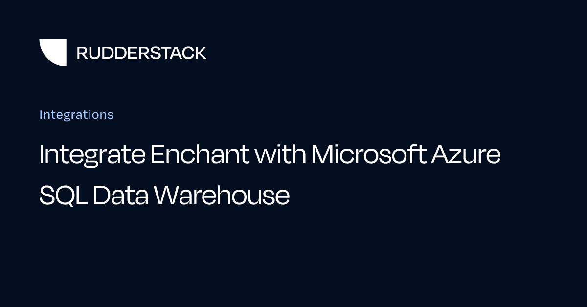 Integrate Enchant with Microsoft Azure SQL Data Warehouse