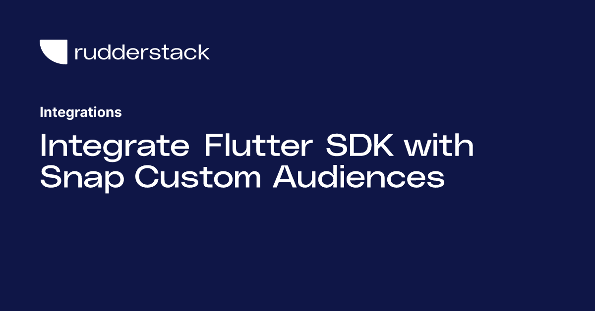 Integrate Flutter SDK with Snap Custom Audiences