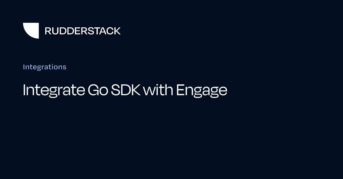 Integrate Go SDK with Engage