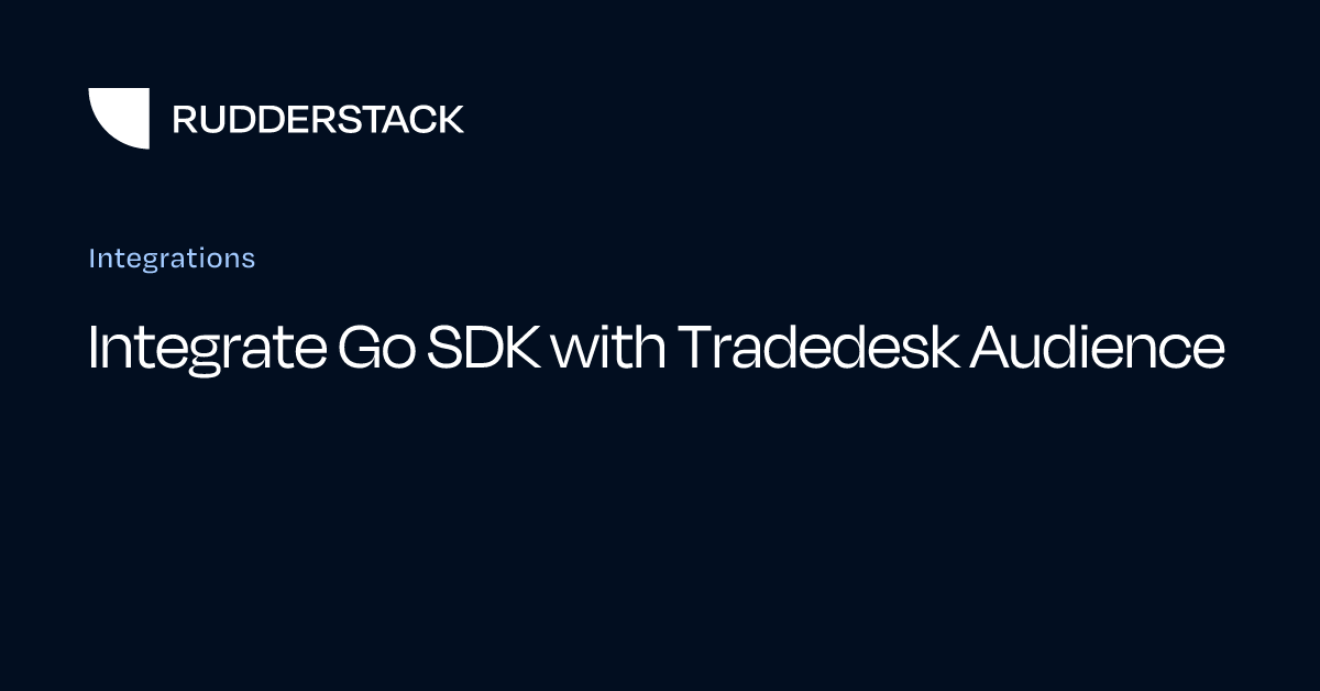 Integrate Go SDK with Tradedesk Audience