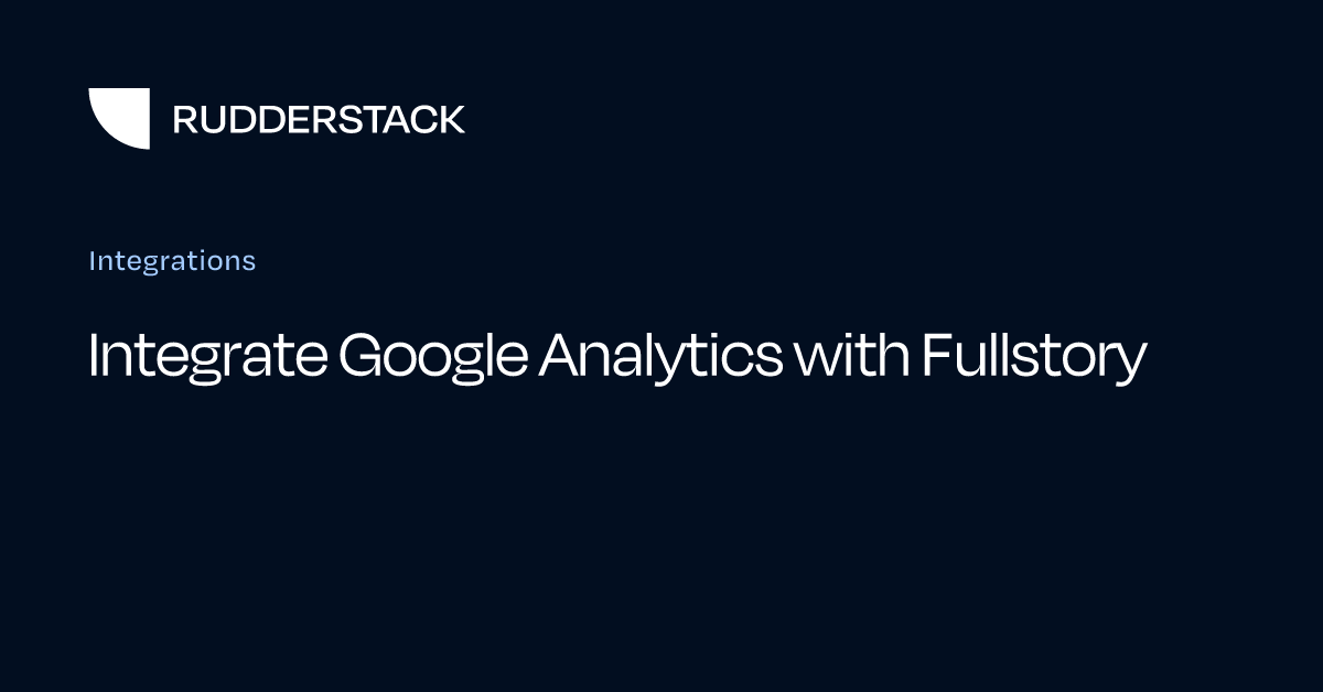 Integrate Google Analytics with Fullstory