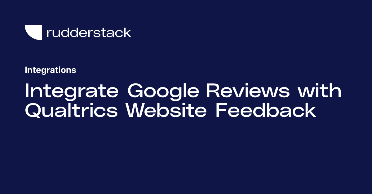 Integrate google reviews with qualtrics website feedback