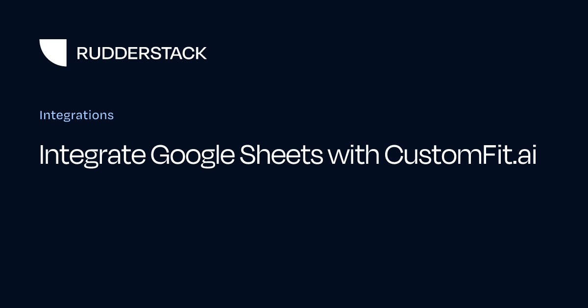 Integrate Google Sheets with CustomFit.ai