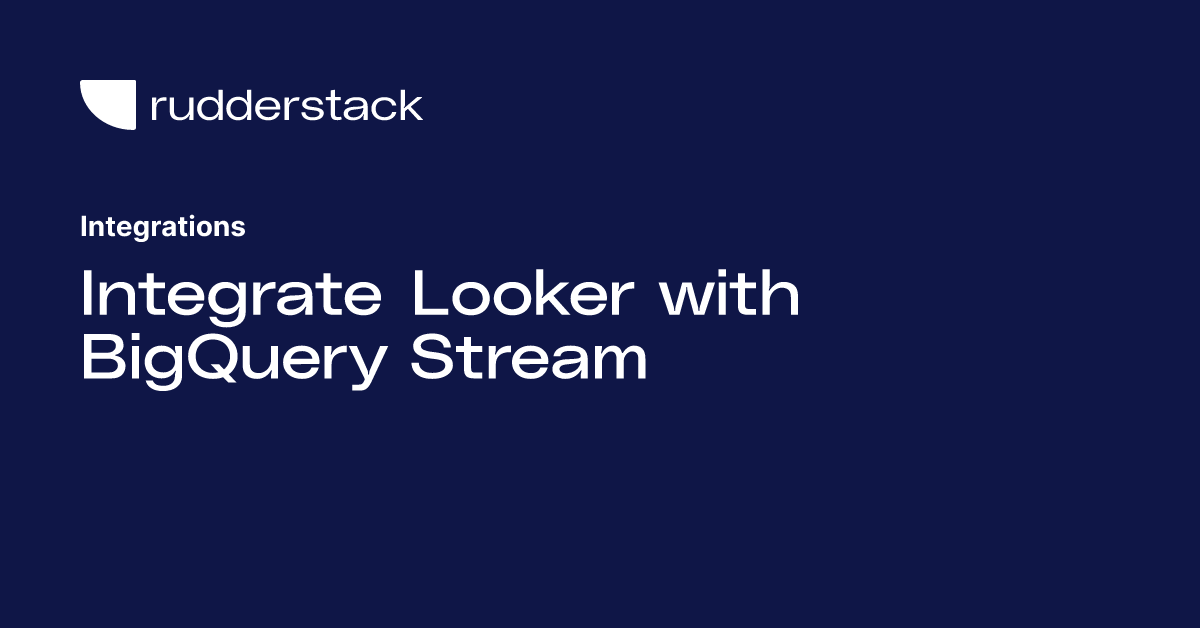 Integrate Looker with BigQuery Stream