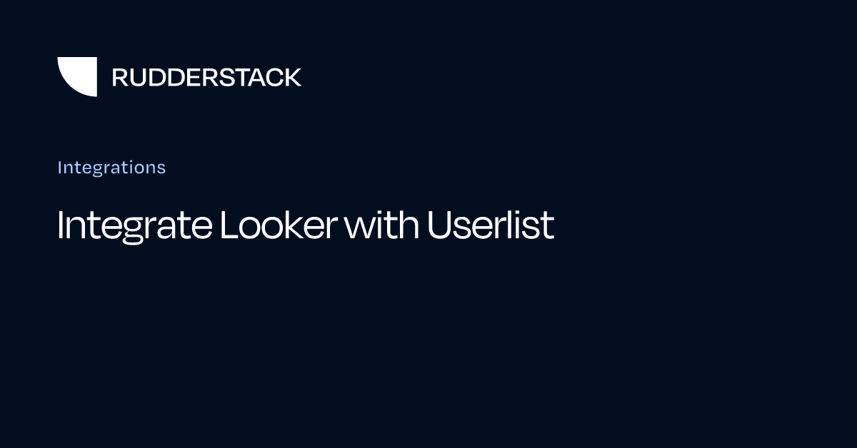 Integrate Looker with Userlist