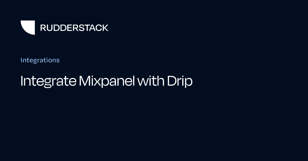 Integrate Mixpanel with Drip