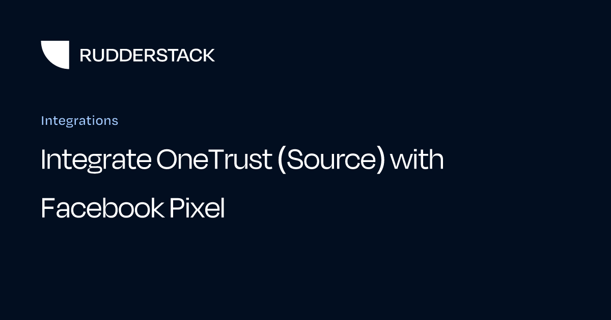 Integrate OneTrust (Source) with Facebook Pixel