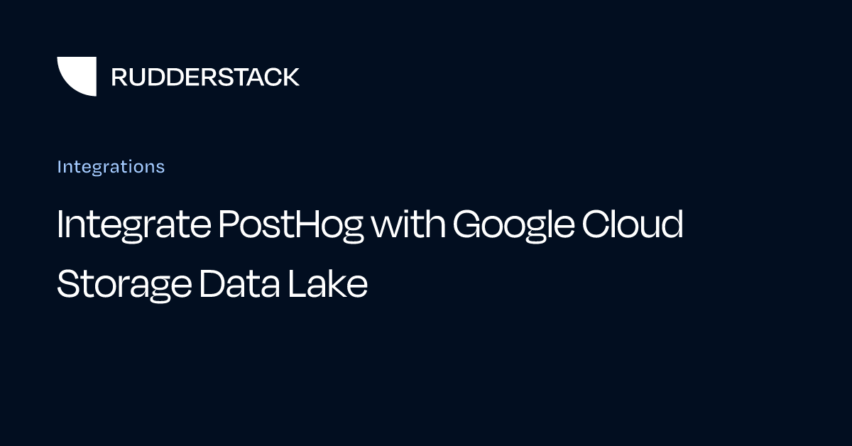 Integrate PostHog with Google Cloud Storage Data Lake