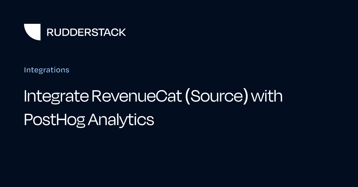 Integrate RevenueCat (Source) with PostHog Analytics