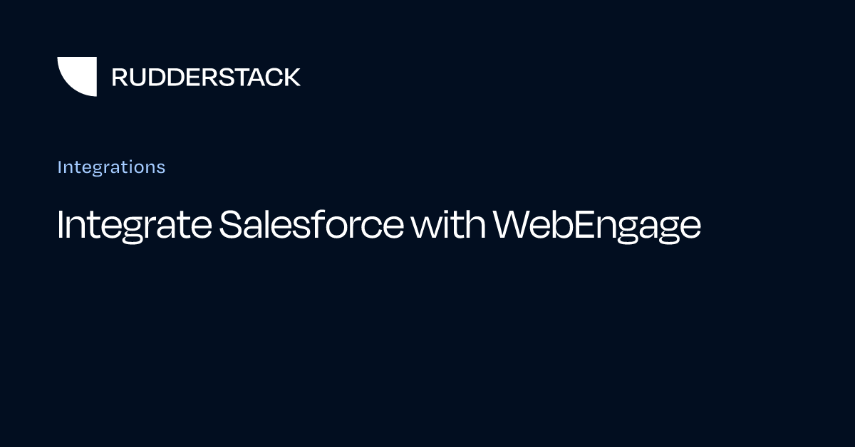 Integrate Salesforce with WebEngage