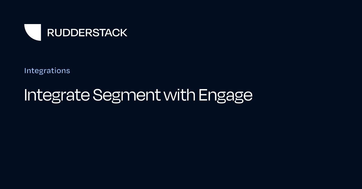 Integrate Segment with Engage