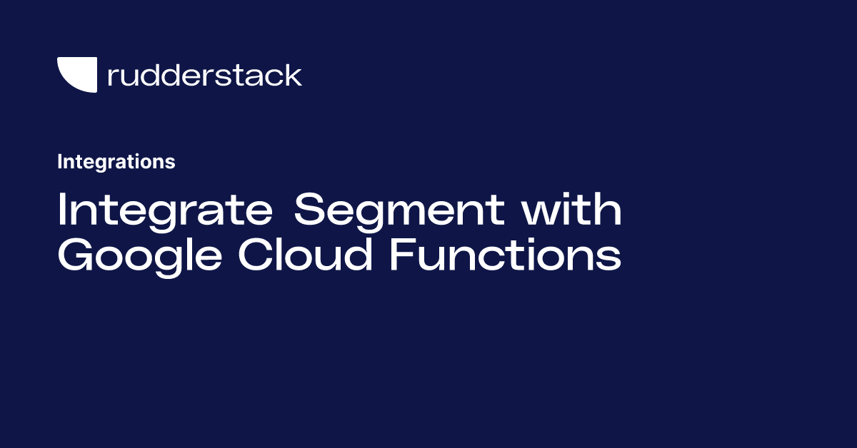 Integrate Segment with Google Cloud Functions