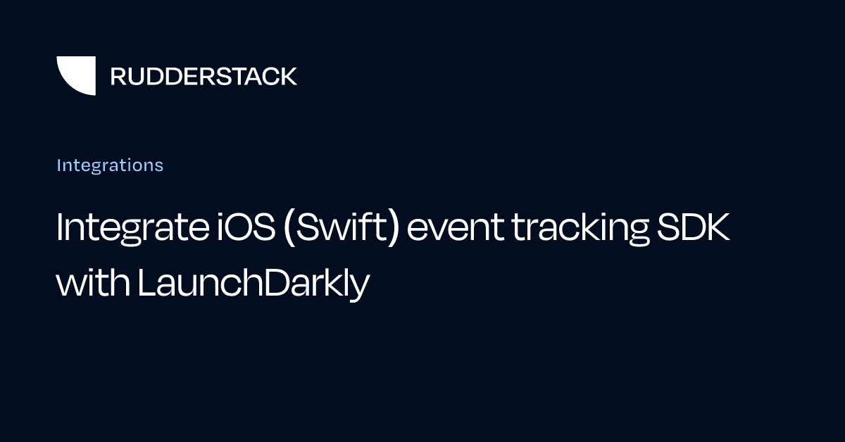 Integrate iOS (Swift) event tracking SDK with LaunchDarkly