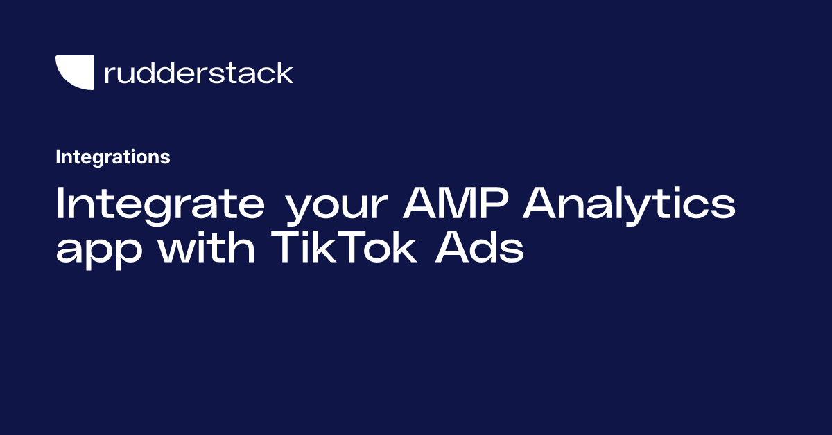 Integrate Your Amp Analytics App With Tiktok Ads 7235