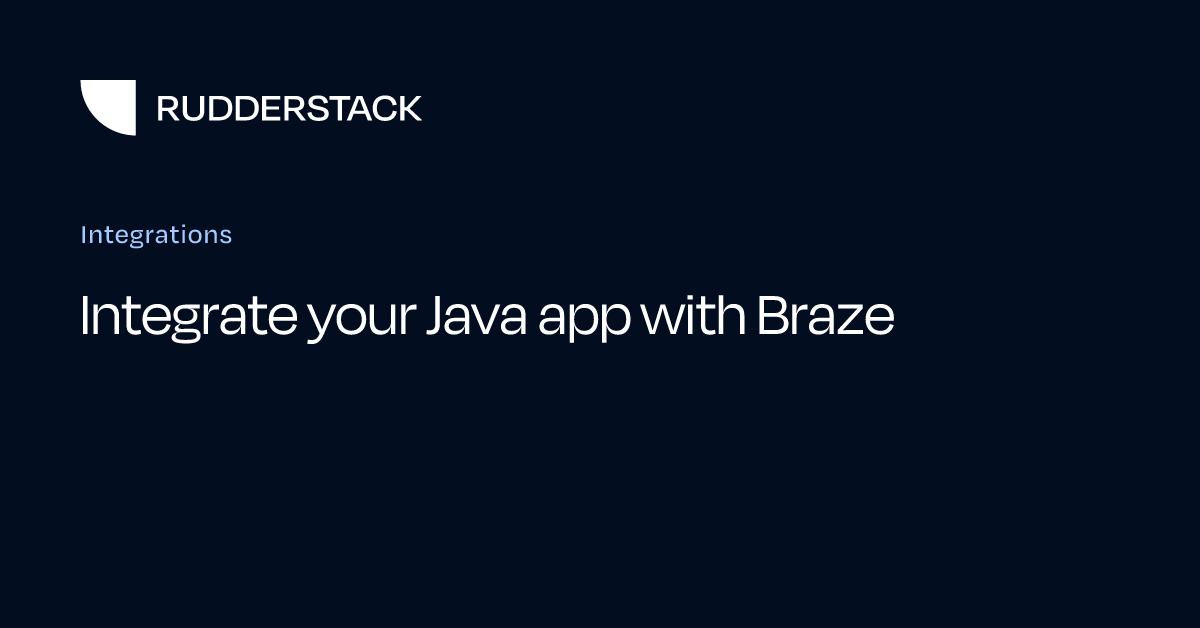 Integrate your Java app with Braze