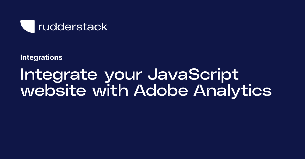 Integrate your JavaScript website with Adobe Analytics