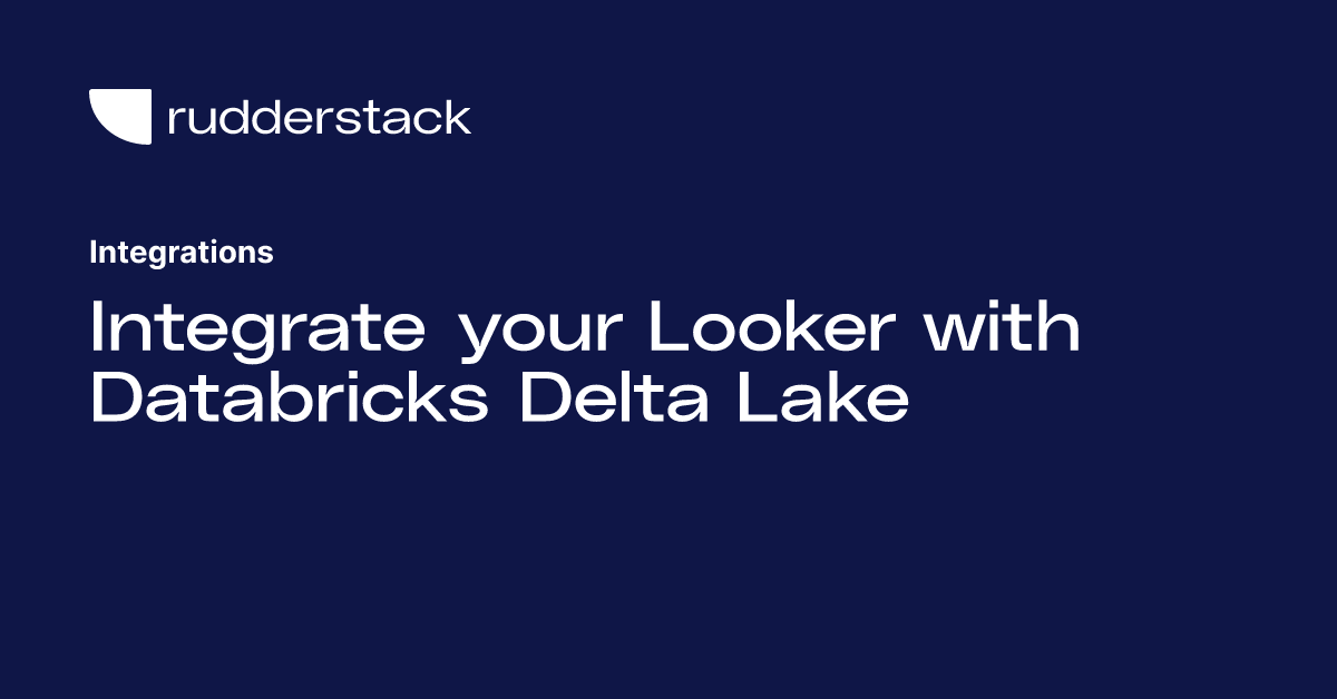 Integrate your Looker with Databricks Delta Lake