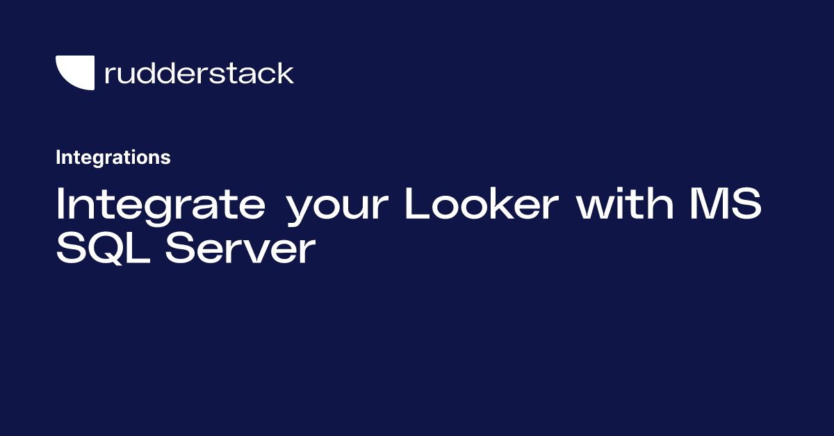 Integrate your Looker with MS SQL Server