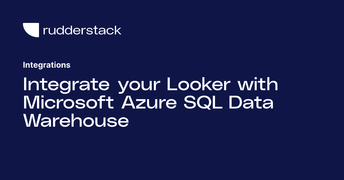 Integrate Your Looker With Microsoft Azure Sql Data Warehouse