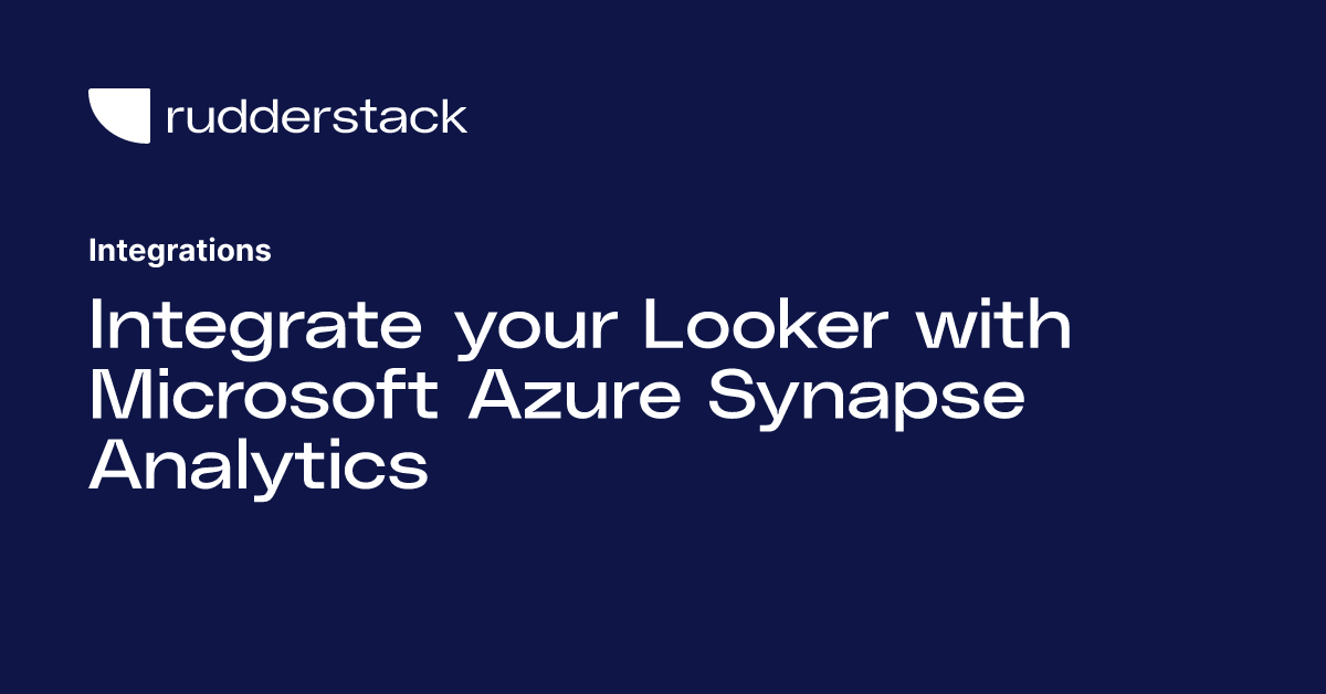 Integrate your Looker with Microsoft Azure Synapse Analytics