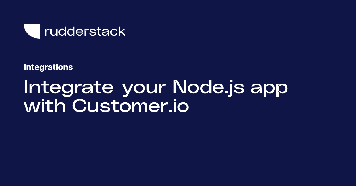 Integrate your Node.js app with Customer.io