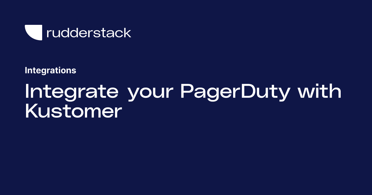 Integrate your PagerDuty with Kustomer