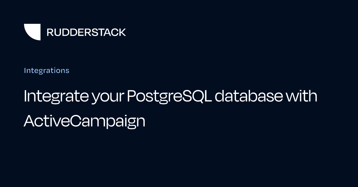 Integrate your PostgreSQL database with ActiveCampaign